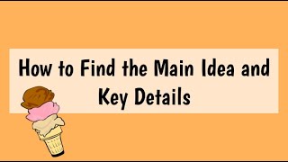 How to Find the Main Idea and Key Details [upl. by Nessaj272]