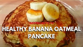 HEALTHY BANANA OATMEAL PANCAKE RECIPE [upl. by Boorman]