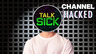 TalkSick Channel Hacked [upl. by Sibylle]