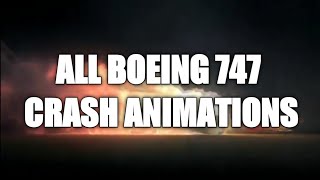 All Boeing 747 Crash Animations [upl. by Htor]