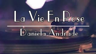 La Vie En Rose  English Lyrics   Daniela Andrade Cover [upl. by Gustafson]