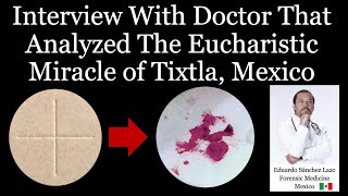 Interview With Doctor That Analyzed The Eucharistic Miracle of Tixtla Mexico [upl. by Accire873]