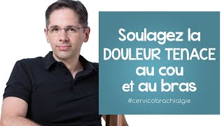 Soulagez la DOULEUR CHRONIQUE au COU et au bras cervicobrachialgie [upl. by Feola]