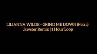 Lilianna Wilde  GRIND ME DOWN Jawster Remix  1 Hour Loop [upl. by Novaat]