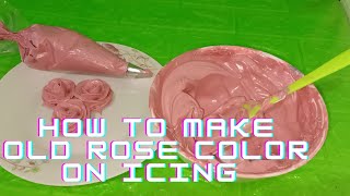 HOW TO MAKE OLD ROSE COLOR ON ICING  Chochon Cakes [upl. by Bender324]