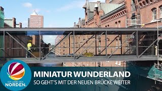 Neue XXLBrücke für das Miniatur Wunderland So geht es mit den Plänen weiter [upl. by Einaoj]