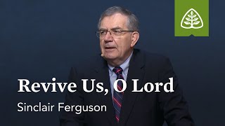 Sinclair Ferguson Revive Us O Lord [upl. by Behre864]