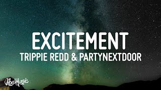 Trippie Redd  Excitement Lyrics feat PARTYNEXTDOOR [upl. by Cordy748]