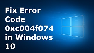 How to Fix Error Code 0xc004f074 in Windows 10  Latest Fix 2020 [upl. by Denison]