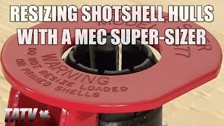 Resizing Shotshell Hulls with a MEC SuperSizer [upl. by Nimsay]