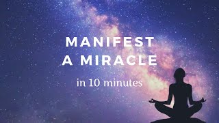 Manifest Miracles 10 Minute Manifestation Meditation [upl. by Ytisahcal]