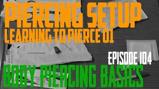 Learning To Pierce Part 1  Piercing Setup  Body Piercing Basics EP104 [upl. by Ailalue]