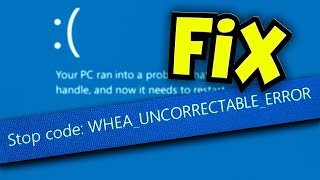 FIX Blue Screen WHEA UNCORRECTABLE ERROR  Windows 10 BETTER VERSION IN DESCRIPTION [upl. by Kenlee]