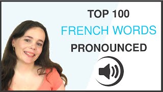 PRONOUNCE THE 100 MOST COMMON FRENCH WORDS [upl. by Benedetto853]