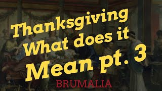 Thanksgiving what does it MEAN Brumalia [upl. by Mehalek]