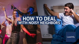 How To Deal With Noisy Neighbors  LawInfo [upl. by Katleen945]