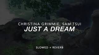 Just a Dream Christina Grimmie Sam Tsui Slowed  Reverb [upl. by Alekin]