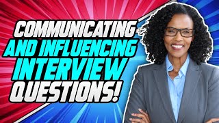 Civil Service COMMUNICATING AND INFLUENCING Behaviour Competency INTERVIEW QUESTIONS amp ANSWERS [upl. by Hasen]