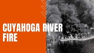 Cuyahoga River Fire Clevelands Burning River Sparks Environmental Revolution [upl. by Christina]