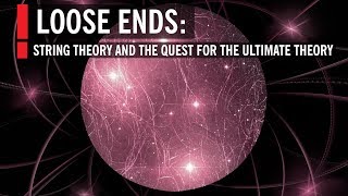 Loose Ends String Theory and the Quest for the Ultimate Theory [upl. by Nitsed]