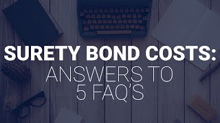 Surety Bond Costs Answers to 5 FAQs [upl. by Mazlack51]