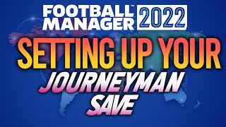 FM22  HOW TO START A JOURNEYMAN  FOOTBALL MANAGER 2022 [upl. by Minsk]