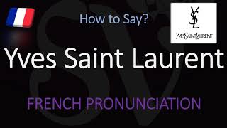 How to Pronounce Yves Saint Laurent CORRECTLY [upl. by Gujral]