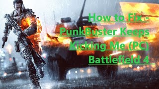 How to Fix  PunkBuster Keeps Kicking Me  Battlefield 4  DeadABeast [upl. by Atiuqihs218]