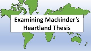 Examining Mackinders Heartland Thesis [upl. by Celestina]