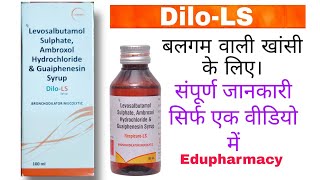 Dilo LS syrup  Levosalbutamol Sulphate Ambroxol Hydrochloride amp Guaiphenesin Syrup  Edupharmacy [upl. by Zetrac141]