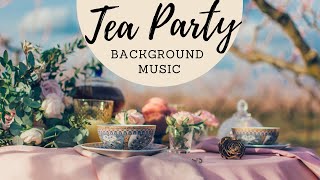 Afternoon Tea Party Background Music 1 Hour [upl. by Severson606]