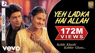 Yeh Ladka Hai Allah Lyric Video  K3GShah Rukh KhanKajolUdit NarayanAlka Yagnik [upl. by Alyose980]