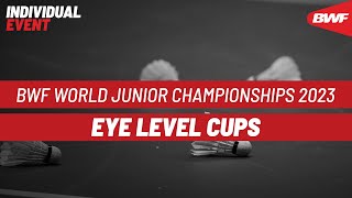 BWF World Junior Championships 2023  Eye Level Cups  Finals [upl. by Egdamlat]