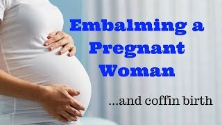 Embalming a Pregnant Womanand coffin birth [upl. by Charry]