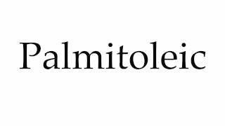 How to Pronounce Palmitoleic [upl. by Esorrebma310]