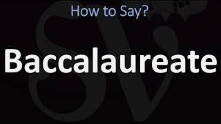 How to Pronounce Baccalaureate CORRECTLY [upl. by Oicram]