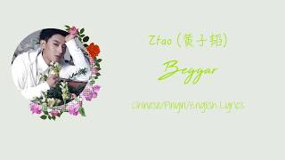 Ztao 黄子韬 – Beggar ChinesePinyinEnglish Lyrics 歌词 [upl. by Ressler]