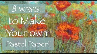 8 WAYS to Make Your Own Pastel Papers  Plus 7 Paintings [upl. by Ailemap]