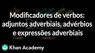 Modificadores de verbos adjuntos adverbiais advérbios e expressões adverbiais [upl. by Nosac]