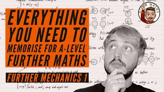 Everything you NEED to memorise for ALevel Further Maths • Part 3 Further Mechanics 1 FM1 💡 [upl. by Corin]