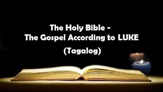 03 The Holy Bible LUKE Chapter 1  24 Tagalog Audio [upl. by Zola516]