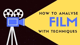 How to Analyse a Film  Cinematic Techniques [upl. by Latnahs]