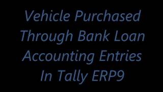 Vehicle Purchased Through Bank Loan Accounting Entries [upl. by Gettings519]