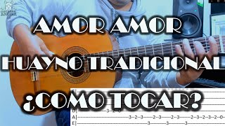 AMOR AMOR  HUAYNO  GUITARRA TUTORIAL  TABLATURA [upl. by Shelbi966]