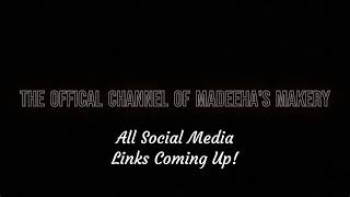 The OFFICIAL Channel Of Madeehas Makery [upl. by Jolie]