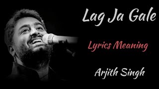 LAG JA GALE LYRICS MEANING  ARJITH SINGH [upl. by Federico508]