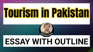 TOURISM IN PAKISTAN Essay with Outline [upl. by Alberik]