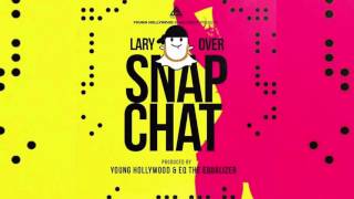 Lary Over  Snap Chat Official Audio [upl. by Peppie574]