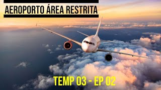 Aeroporto Área Restrita  Temp 03  Ep 02  Completo  2022 [upl. by Aikemit98]