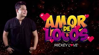 Mickey Love  Amor de Locos [upl. by Linnea834]